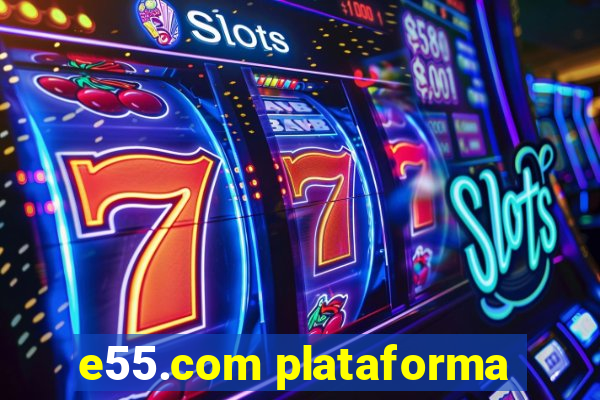 e55.com plataforma